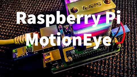 Raspberry Pi MotionEye  |  Installing MotionEye Camera Software On A Pi