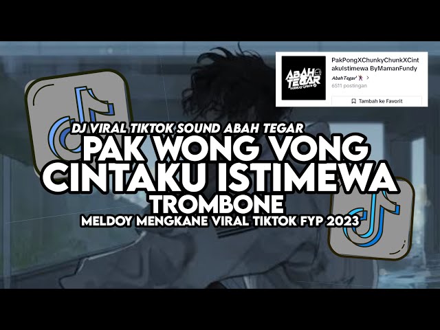 DJ PAK WONG VONG X CINTAKU ISTIMEWA X TROMBONE FULL SONG MAMAN FVNDY || VIRAL TIKTOK class=