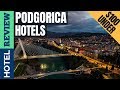 ✅Podgorica: Best Hotel In Podgorica [Under $100]