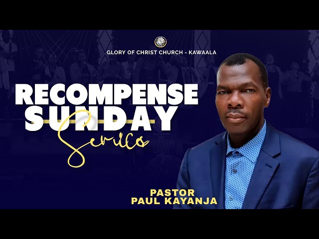 GCC - RECOMPENSE SUNDAY SERVICE | PASTOR PAUL KAYANJA - 2nd.JUNE.2024 class=