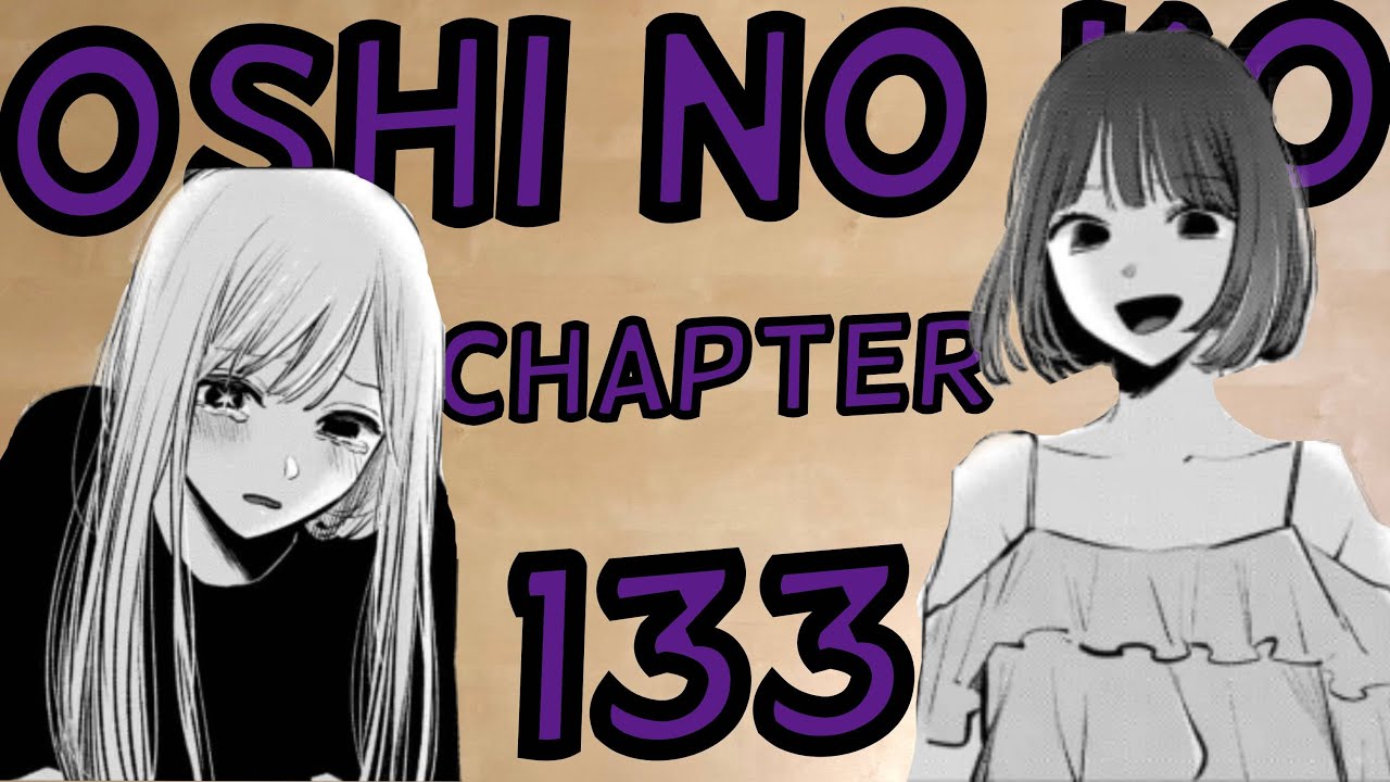 Please Stop Making Ruby Sad - Oshi no Ko Chapter 133 Review