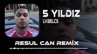 Lvbelc5 - 5 Yıldız (Resul Can Remix)