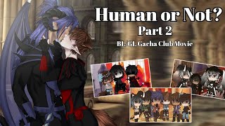 | Human or Not? | Part 2 | Original Movie | 13  BL/GL Gacha Club Movie | Read Desc.