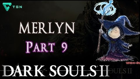 "Merlyn" Part 9 - Dark Souls 2 Let