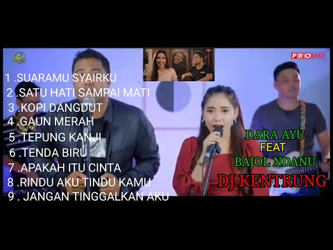 Dara Ayu Ft. Bajol Ndanu - Suaramu Syairku (Aku Makan Cintamu) || DJ KENTRUNG(Full album)