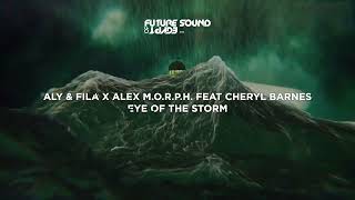 Aly & Fila X Alex M.O.R.P.H. feat Cheryl Barnes - Eye Of The Storm