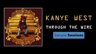 Sample Sessions Episode 19 Through The Wire Kanye West Youtube