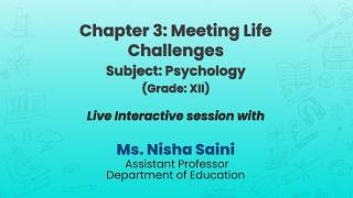 NCERT Chapter 3: Meeting Life Challenges  Subject: Psychology  LIve