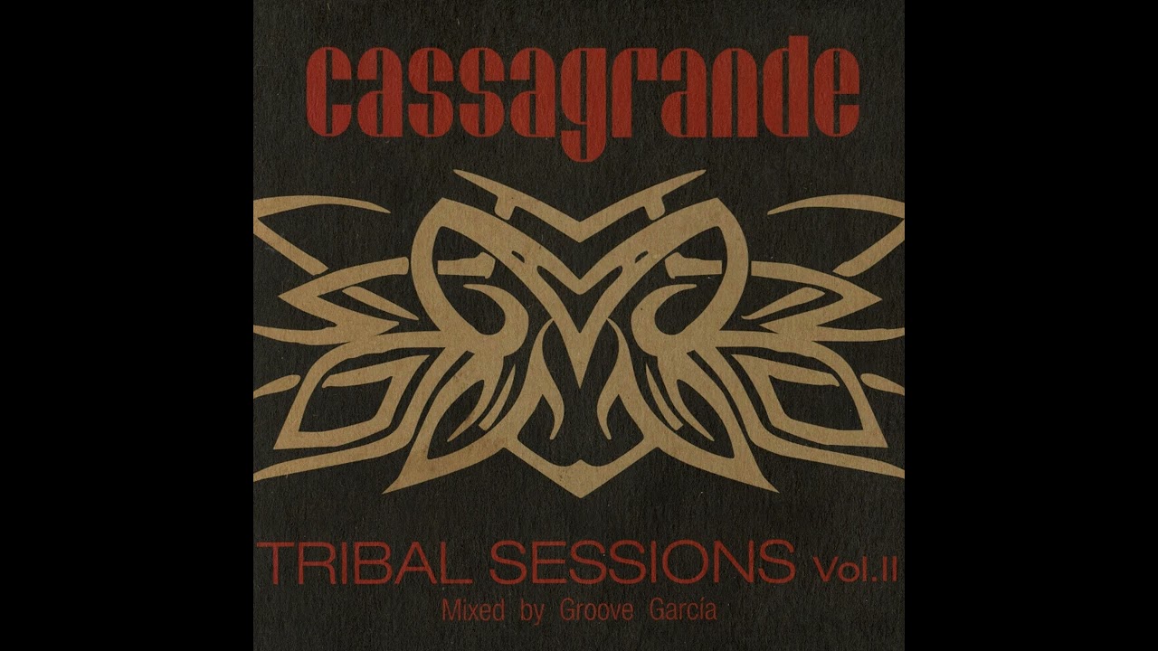 Groove García - Cassagrande Tribal Sessions Vol. II - CD1 [2005]