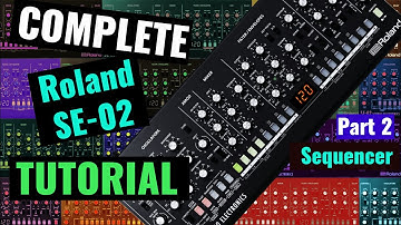 Roland SE-02 Complete Tutorial Part 02 (Sequencer)