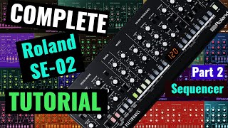 Roland SE-02 Complete Tutorial Part 02 (Sequencer)