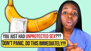 What to do immediately after unprotected sex