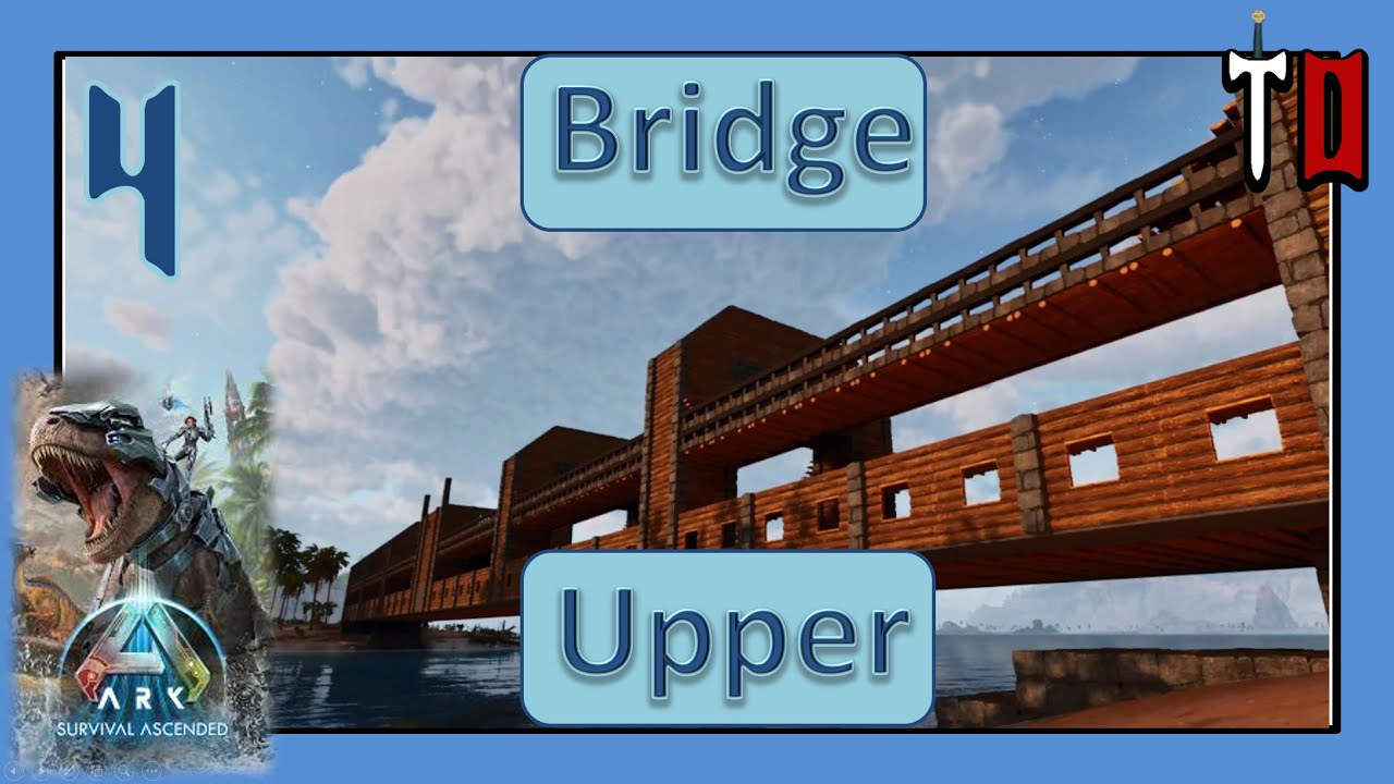 ARK Survival Ascended - S3 Ep4 - UPPER PART OF OUR MASSIVE BRIDGE - YouTube
