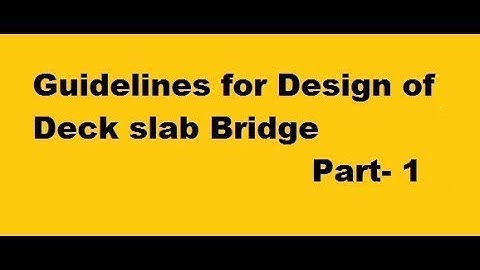 Guidelines for design of Design of deck slab bridge Part 1/2