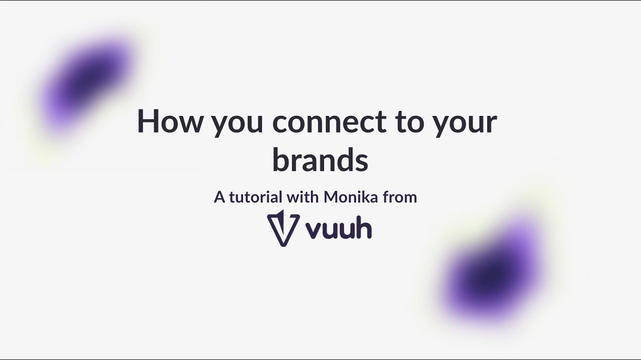 Vuuh tutorial: How to connect with your brands
