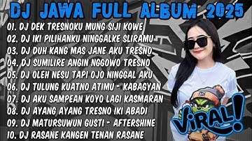 DJ JAWA FULL ALBUM 2025🎶DJ DEK TRESNOKU MUNG SIJI KOWE🎶DJ AKU CAH KERJO X KAWITAN SINAWANG FULL BASS