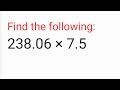 Find the following 238.06 × 7.5 | class 7th maths ICSE chapter fractions and decimals