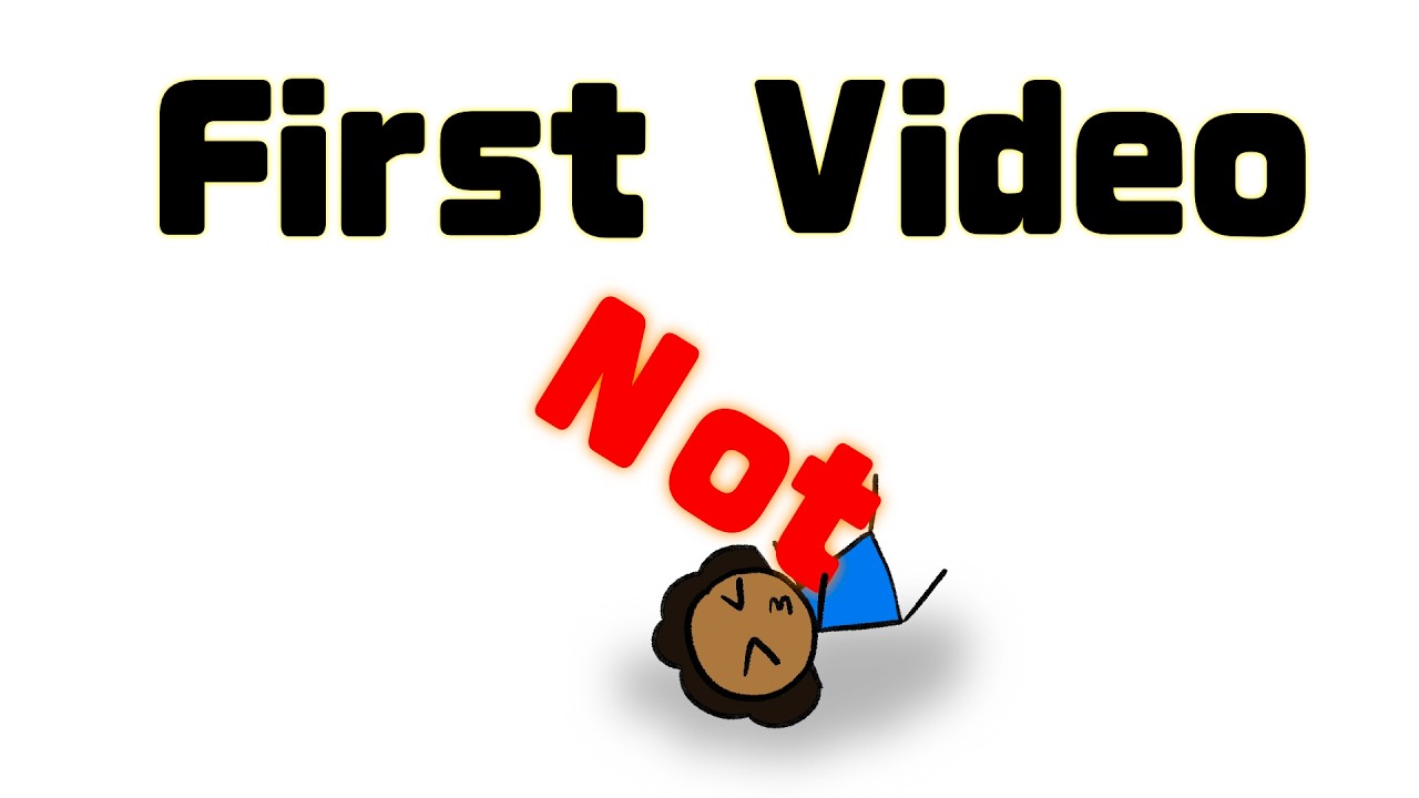 Not my First Video