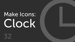 How to Make a Clock Icon  | Make Icons 32