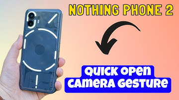 Nothing Phone 2 quick open camera gesture || How to set camera gesture settings