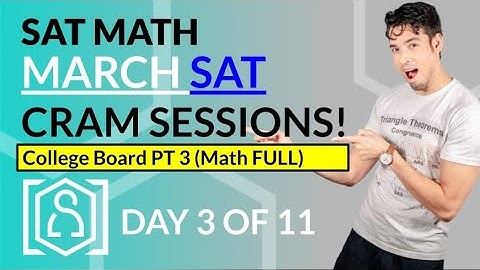 SAT Math: MARCH CRAM SESSIONS Practice Test 3 FULL (In Real Time)