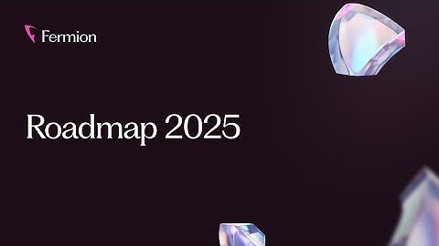 Fermion Roadmap 2025