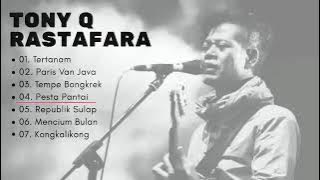LAGU | TONY Q RASTAFARA || TANPA IKLAN ❗ COCOK BUAT SANTAI 