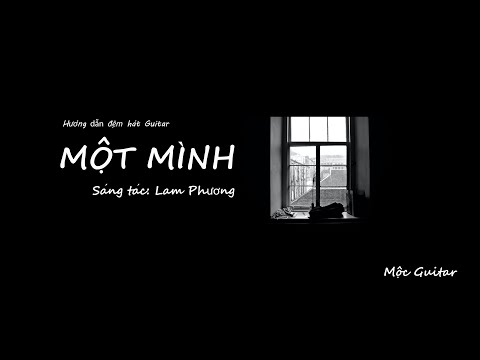 Video Một Mình - Lam Phương | Hướng dẫn Guitar đệm hát |... - youtube
