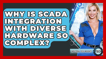 Why Is SCADA Integration With Diverse Hardware So Complex? - Industrial Tech Insights