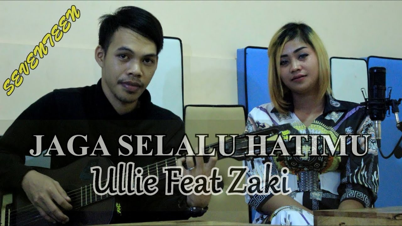 Seventeen Jaga Selalu Hatimu l Ullie Sabila Feat Zaki Seventeen Jaga Selalu Hatimu l Ullie Sabila Feat Zaki
