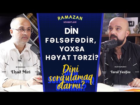 #Ramazan söhbətləri-04 / Din fəlsəfədir, yoxsa həyat tərzi?