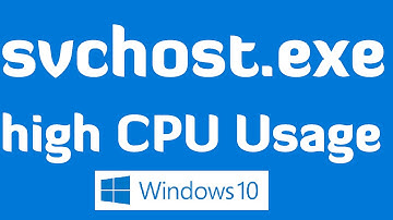 Svchost.exe High CPU Usage in Windows 10 (Solved)