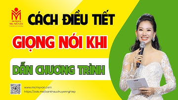 Cách Điều Tiết Giọng Nói Khi Dẫn Chương Trình - Mc Mỹ Vân