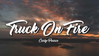 Carly Pearce - Truck On Fire (Lyrics)