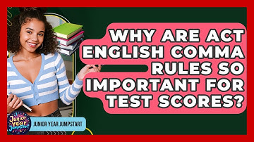 Why Are ACT English Comma Rules So Important For Test Scores? - Junior Year Jumpstart