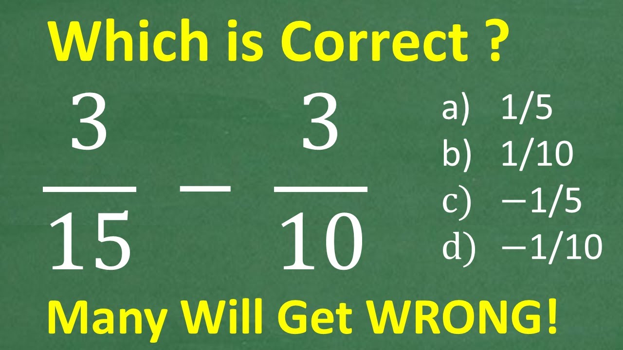 3/15 – 3/10 =? Understand Fractions? Let’s test your basic math skills ...