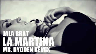 Video thumbnail of "Jala Brat - La Martina (Mr. Hydden Remix)"