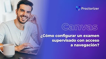 ¿Cómo configurar un examen supervisado con acceso a navegación? | Canvas