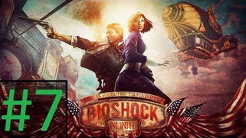 Lets Play Bioshock Infinite! Part #7