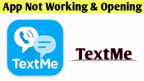 TextMe App Not Working & Opening Crashing Problem Solved