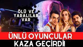 Ünlü Oyuncular Kaza Geçirdi!