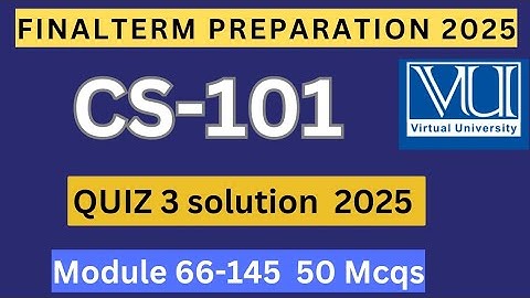 CS101 Quiz 3 oplossing voorjaar 2025 | 50 meerkeuzevragen modules 66-145 | CS101 Eindtoets voorbe...