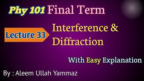 Phy 101 Lecture 33|Interference & Diffraction | FinalTerm Prepration | Short Lectures |@Yammaz Talks