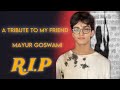 A tribute to my friend mayur goswami  nbs  reality talks