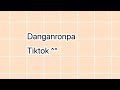 ^^Danganronpa Tiktok Compilation 2^^ (Art)