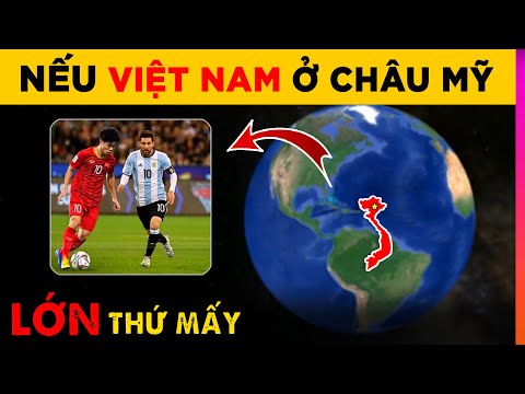 Video Điều Gì Xảy Ra Nếu Việt Nam ở Châu Mỹ - Lớn Thứ Mấy |... - youtube