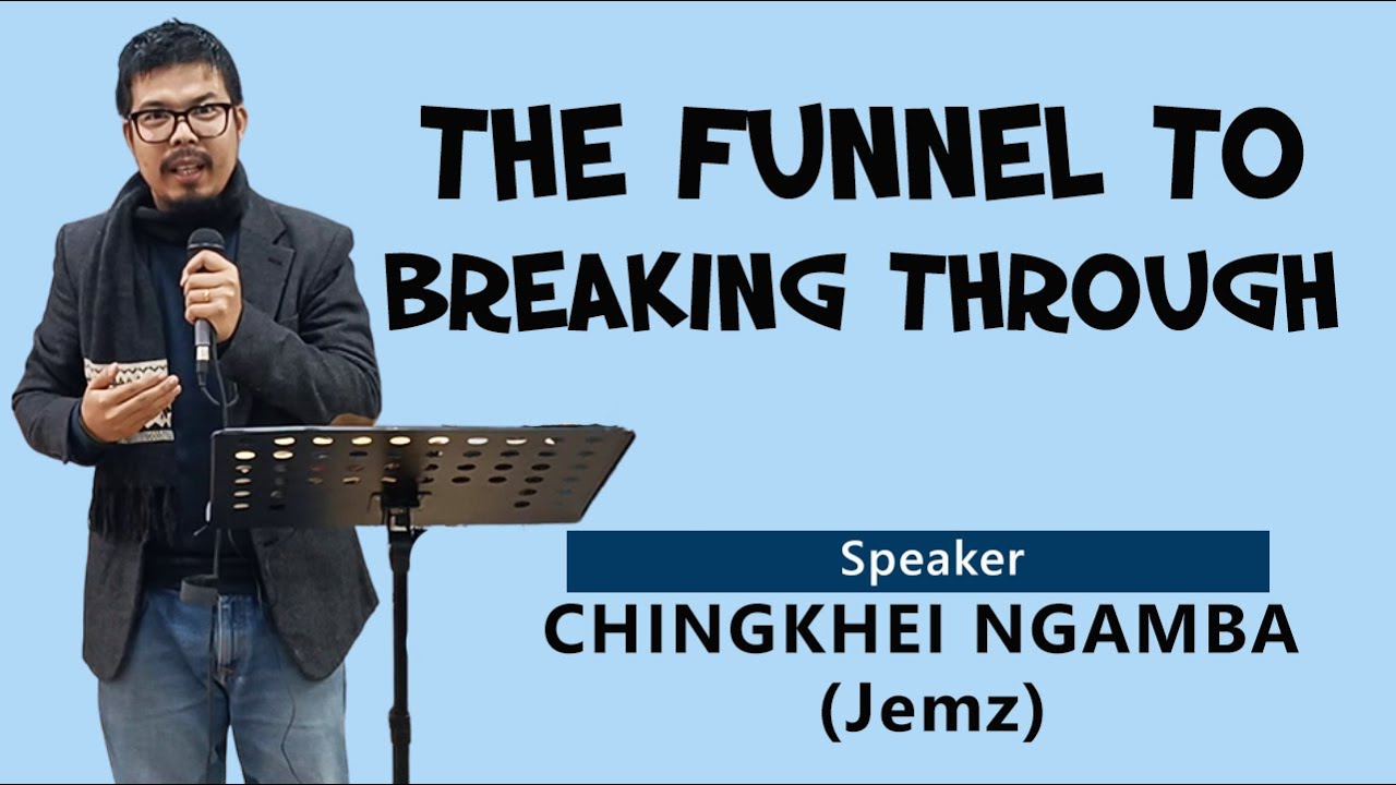 The Funnel to Breaking Through | Gospel English Sermon | Chingkhei Ngamba (Jemz) | Grace Addict