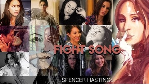 Spencer Hastings | Fight Song ♀👊🎶