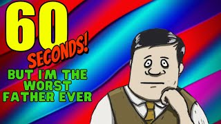 60 Seconds But I'm The Worst Father Ever (Funny Moments)