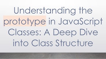Understanding the prototype in JavaScript Classes: A Deep Dive into Class Structure
